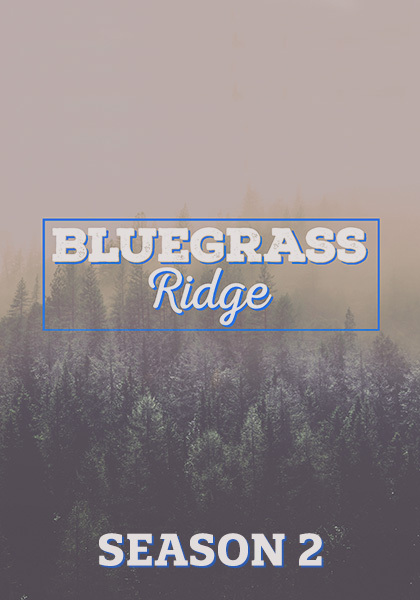 Bluegrass: BlueGrass Ridge Season 2
