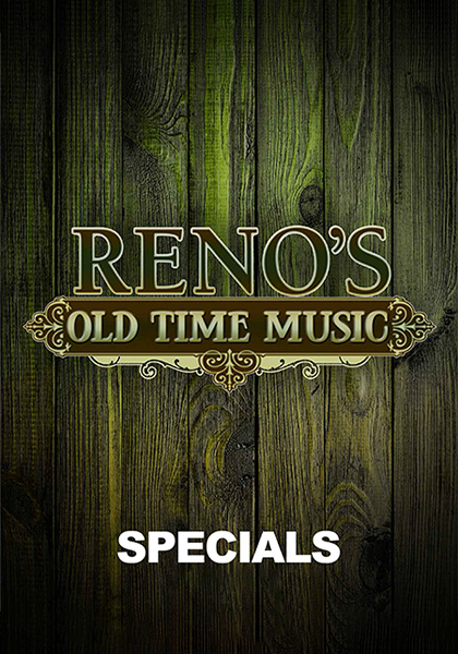 Reno’s Old Time Music Specials
